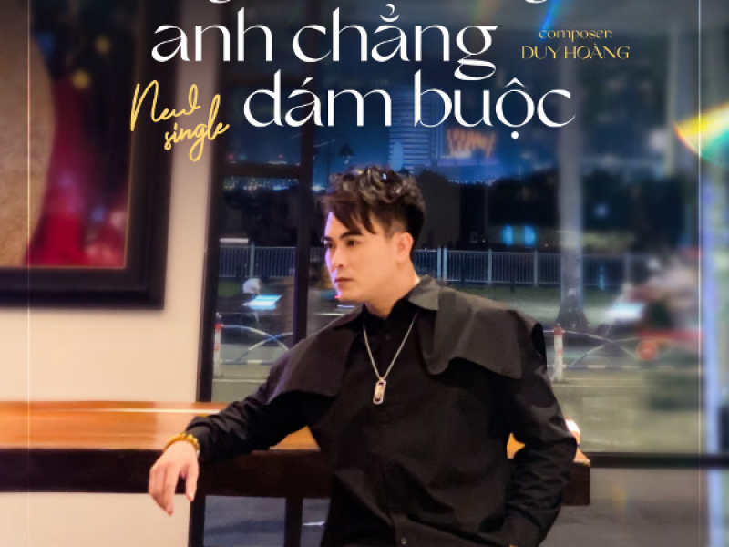 Người Muốn Buông Anh Chẳng Dám Buộc (Single)