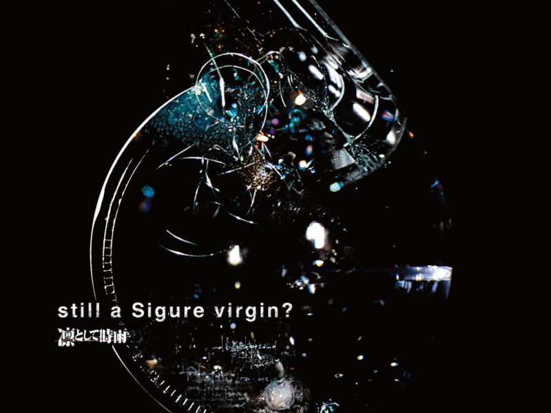 Still a Sigure Virgin?