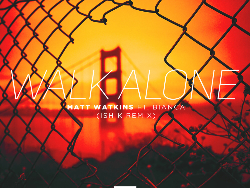 Walk Alone (Ish K Remix) (Single)