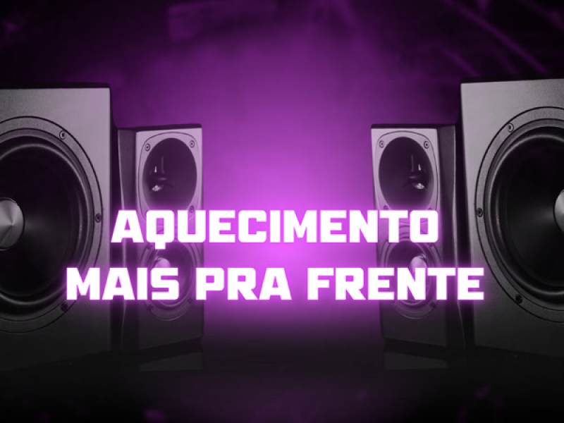 AQUECIMENTO MAIS PRA FRENTE (Single)