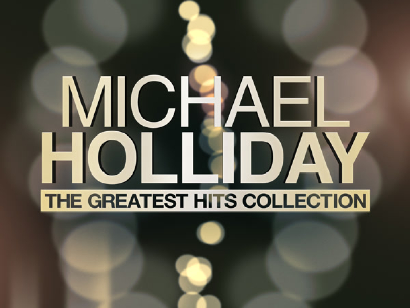 Michael Holliday - The Greatest Hits Collection