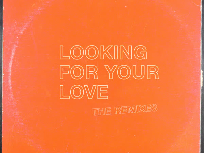 Looking For Your Love (The Remixes) (EP)