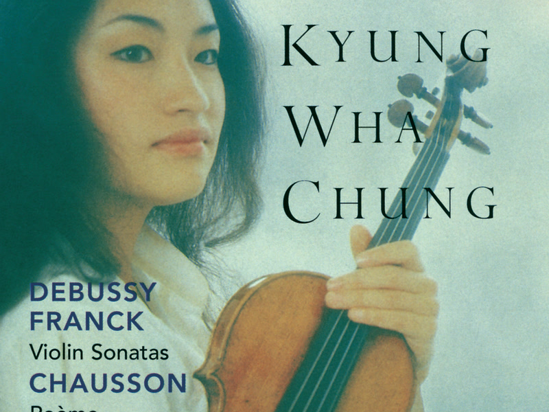 Franck / Debussy: Violin Sonatas / Chausson: Poème