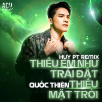 Thiếu Em Như Trái Đất Thiếu Mặt Trời (Huy Pt Remix) (Single)