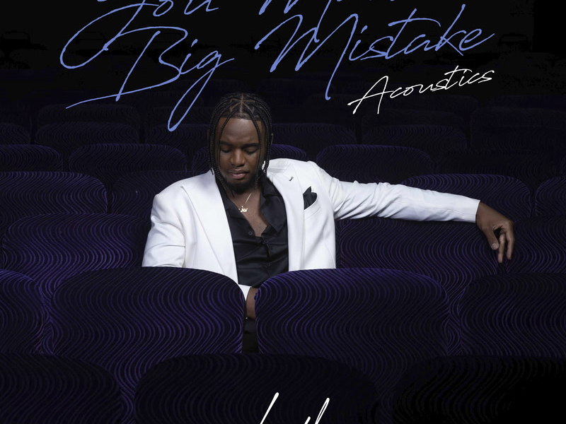 You Made A Big Mistake (Acoustics) (Single)