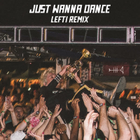 Just Wanna Dance (LEFTI Remix) (Single)