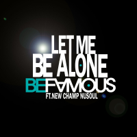 Let Me Be Alone (Feat. New Champ, Nusoul) (Single)