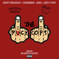 Fck the cops (feat. Young Nigga$ Mafia, Deka & Saint Frnando) (Single)