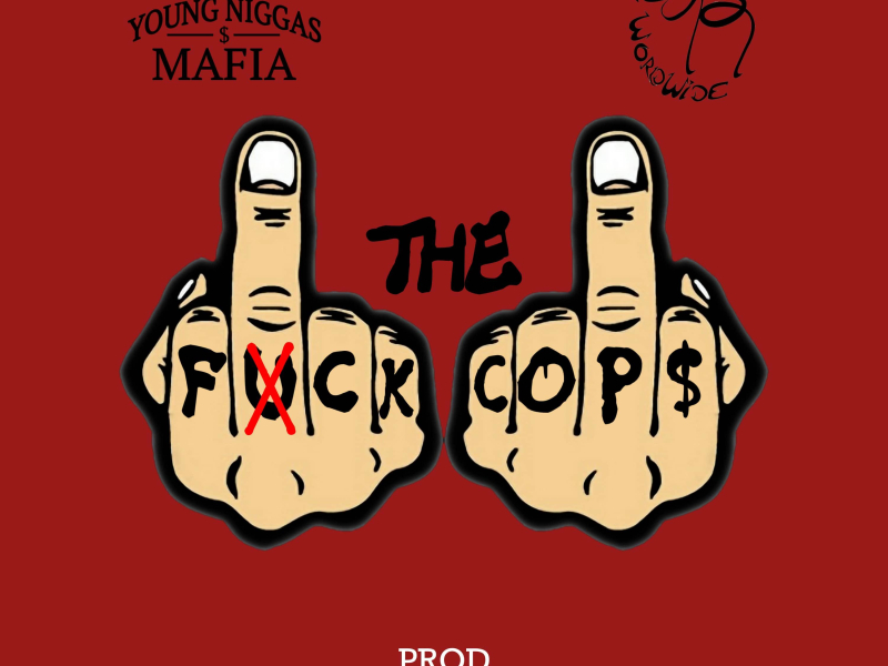 Fck the cops (feat. Young Nigga$ Mafia, Deka & Saint Frnando) (Single)