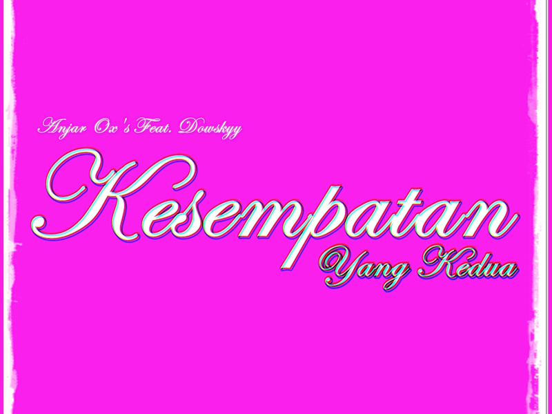 Kesempatan Yang Kedua (feat. Dowskyy) (Single)