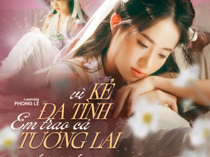 Vì Kẻ Đa Tình Em Trao Cả Tương Lai (Single)