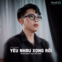 Yêu Nhau Xong Rồi (Ducth Remix) (Single)