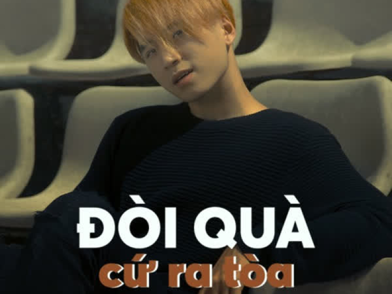 Đòi Quà Cứ Ra Tòa (Single)