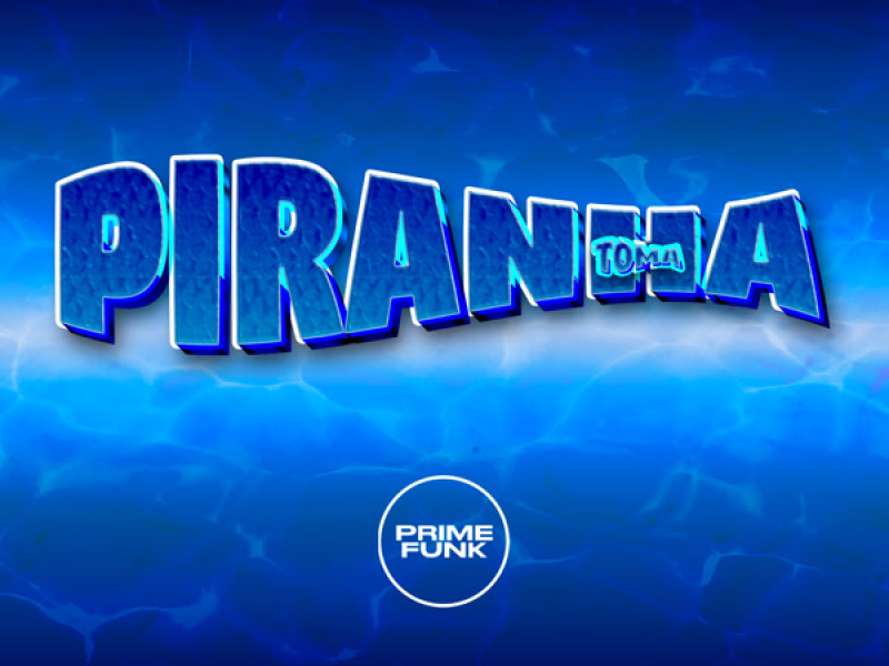 Toma Piranha (Single)