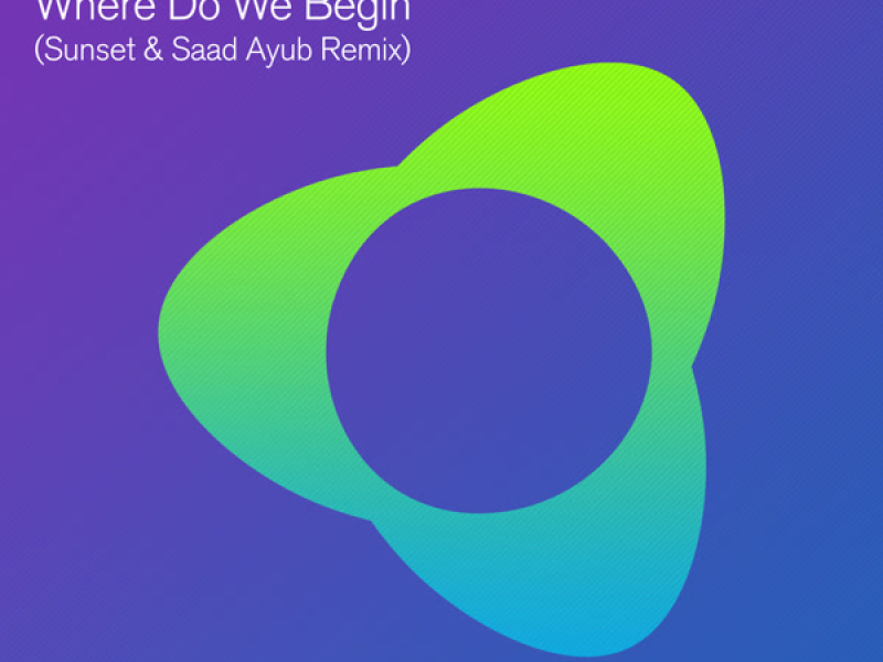 Where Do We Begin (Sunset & Saad Ayub Remix) (Single)