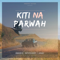 Kiti Na Parwah (Single)