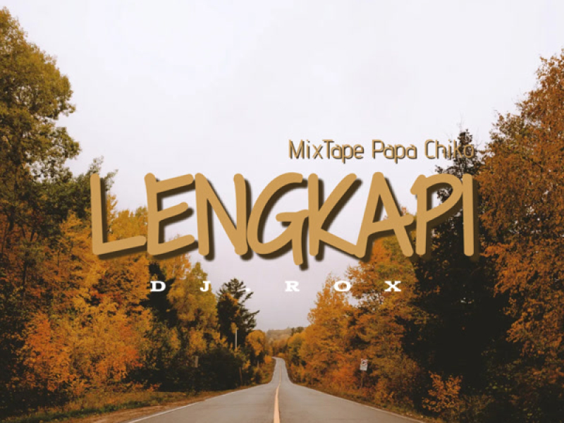 LENGKAPI MixTape Papa Chiko (Single)