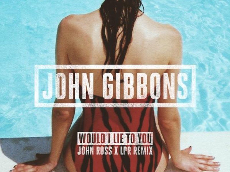 Would I Lie to You (John Ross x LPR Remix)