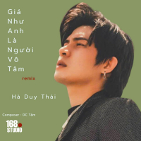 Giá Như Anh Là Người Vô Tâm (Remix) (Single)