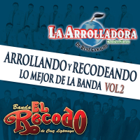Arrollando Y Recodeando (Lo Mejor De La Banda / Vol.2)