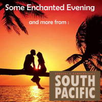 Some Enchanted Evening , and More from South Pacific