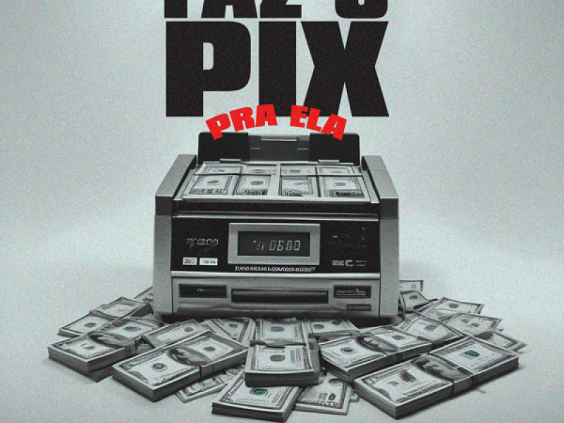 Faz O Pix Pra Ela (Single)