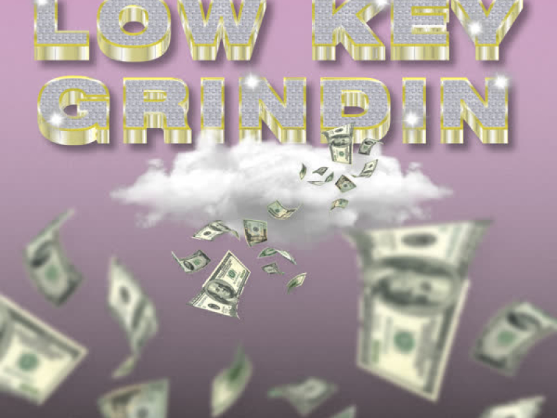 LOW KEY GRINDIN (Single)