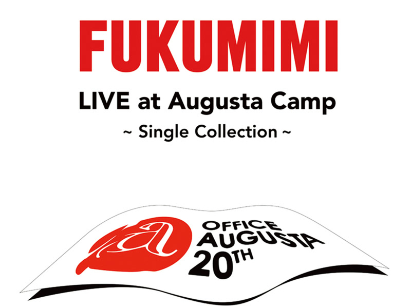 Fukumimi Live At Augusta Camp -Single Cllection-