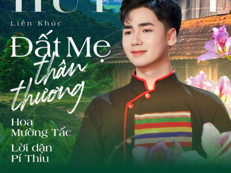Liên Khúc Đất Mẹ Thân Thương, Hoa Mường Tấc, Lời Dặn Pí Thiu (Single)