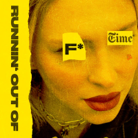 RUNNIN’ OUT OF F* TIME (Single)