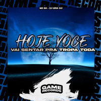 Hoje Voce Vai Sentar Pra Tropa Toda (Single)