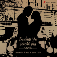 Baatein Ye Kabhi Na (Lofi Flip) (Single)