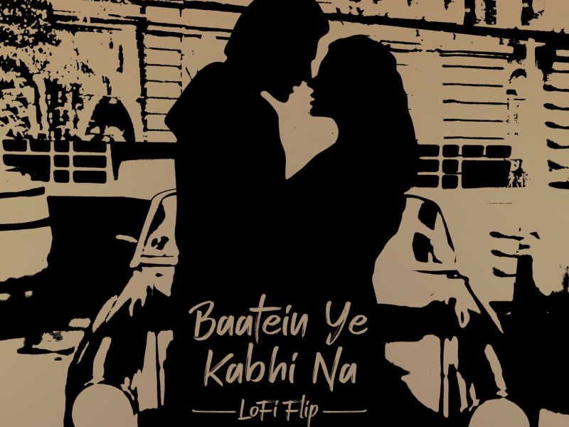 Baatein Ye Kabhi Na (Lofi Flip) (Single)