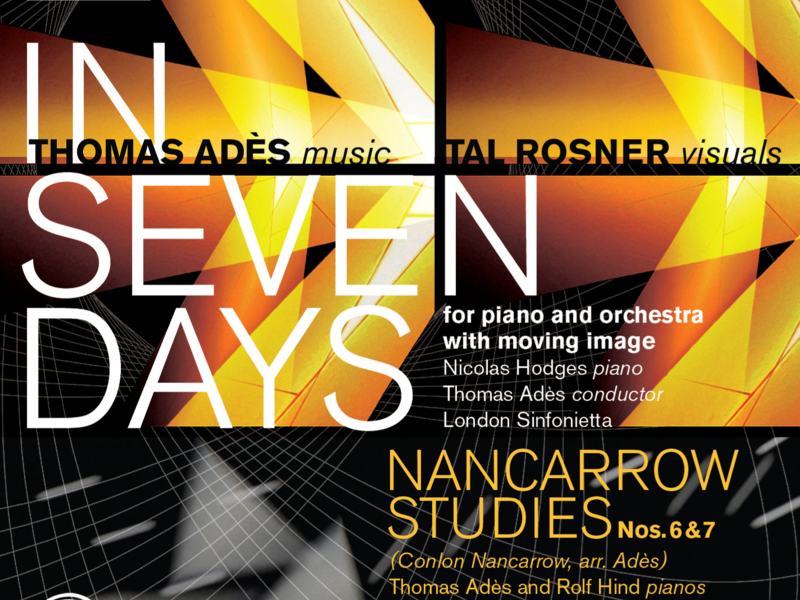 Adès: In Seven Days / Nancarrow Studies Nos. 6 & 7