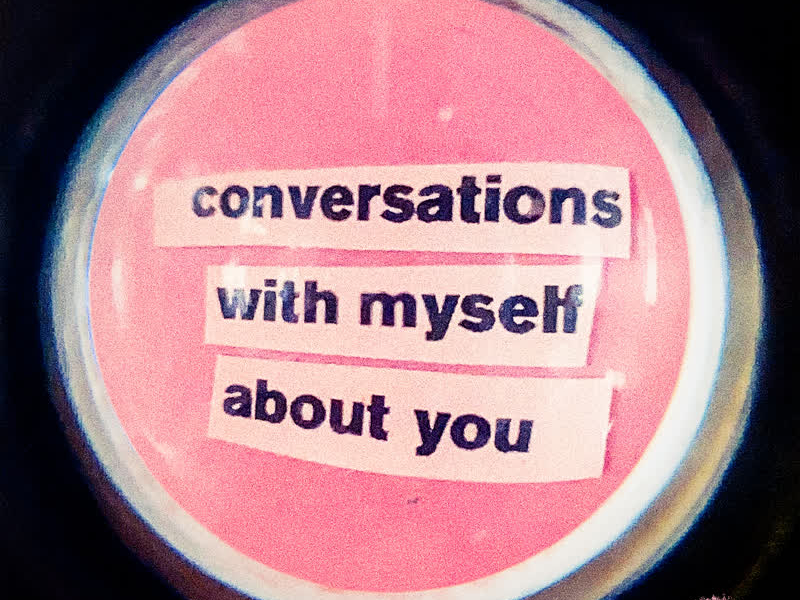 conversations with myself about you