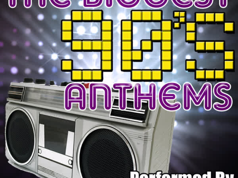 The Biggest 90's Anthems