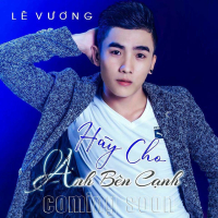 Hãy Cho Anh Bên Cạnh (Single)