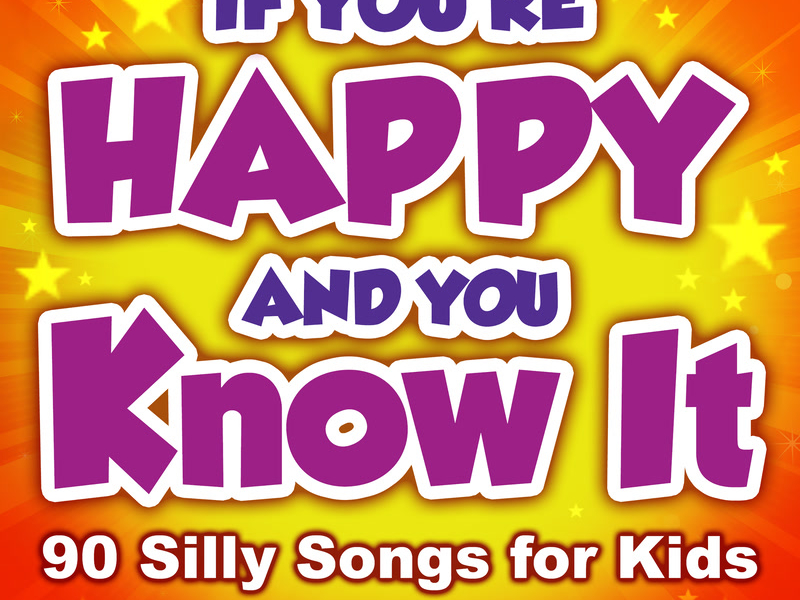If You're Happy and You Know It - 90 Silly Songs for Kids