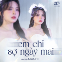Em Chỉ Sợ Ngày Mai (Single)