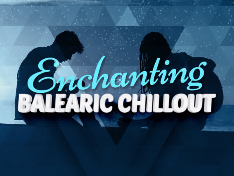 Enchanting Balearic Chillout