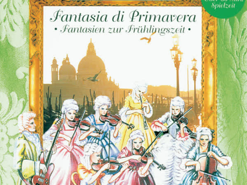 Fantasia di Primavera - Fantasien zur Frühlingszeit mit Rondò Veneziano