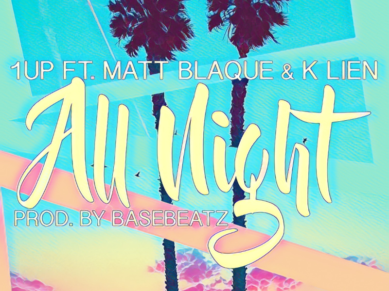 All Night (feat. Matt Blaque & K Lien)