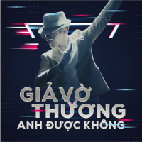 Giả Vờ Thương Anh Được Không (Dance Version) (Single)