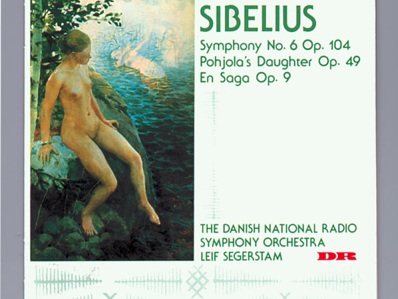 Sibelius: Symphony No. 6, Pohjola's Daughter & En Saga