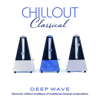 Chillout Classical: Electronic Chillout Renditions Of Traditional Classical Compositions