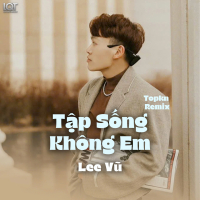 Tập Sống Không Em (Topkn Remix) (Single)