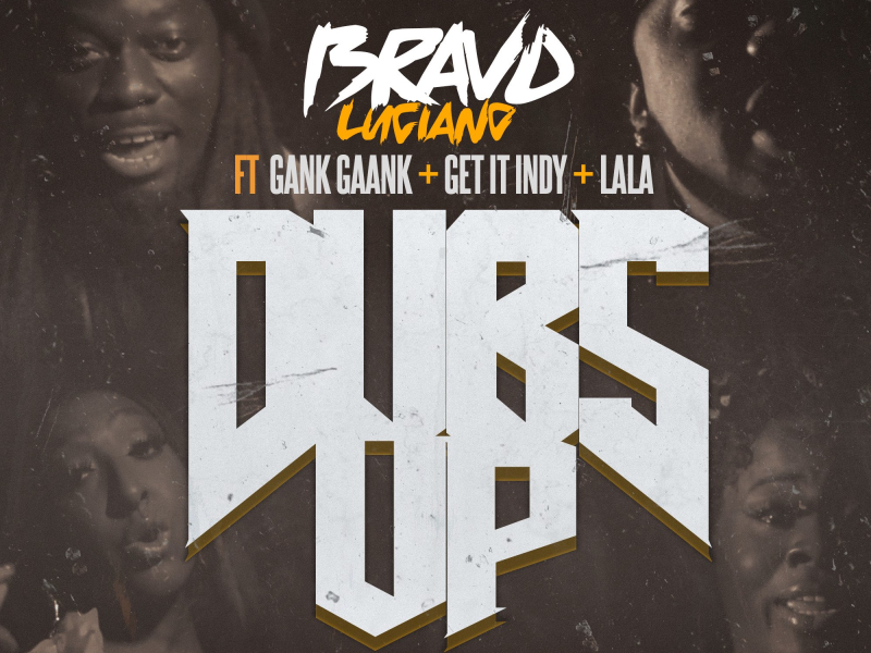 DUBS UP (feat. Gank Gaank, Get It Indy & Lala)