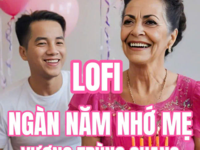 Ngàn Năm Nhớ Mẹ (LoFi) (Single)