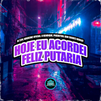 Hoje Eu Acordei Feliz Putaria (Single)