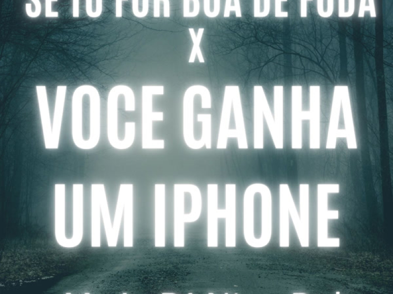 SE TU FOR BOA DE FODA X VOCE GANHA UM IPHONE (Single)